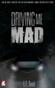 Title: Driving Me Mad, Author: L.T. Smith