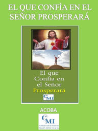 Title: El que confía en el Señor prosperará, Author: ACOBA