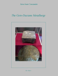 Title: The Geto-Dacians Metallurgy, Author: Savu Ioan-Constantin