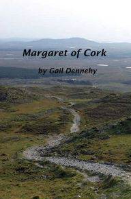 Title: Margaret Of Cork, Author: Gail Dennehy