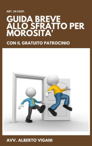 Title: La Guida Breve al procedimento di intimazione di convalida di sfratto per morosità anche con il gratuito patrocinio., Author: Alberto Vigani