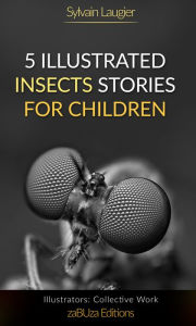 Title: 5 Illustrated Insects Stories For Children, Author: Sylvain Laugier