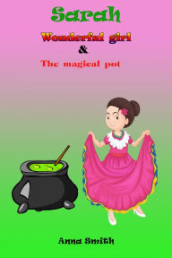 Title: Wonderful Girl & The Magical Pot, Author: Anna Smith