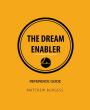 The Dream Enabler: Reference Guide