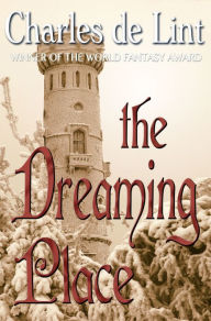 Title: The Dreaming Place, Author: Charles de Lint