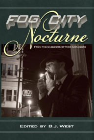 Title: Fog City Nocturne, Author: B.J. West