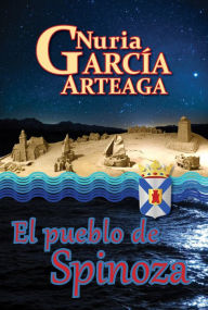 Title: El pueblo de Spinoza, Author: Nuria Garcia Arteaga