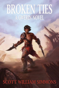 Title: Broken Ties: A Gwerin Novel, Author: Scott William Simmons
