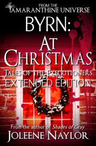 Title: Byrn: At Christmas (Tales of the Executioners), Author: Joleene Naylor