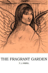 Title: The Fragrant Garden, Author: F.L. Hamill