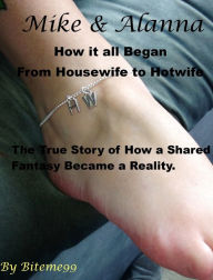 Title: Mike & Alanna: How it all began, From Housewife to Hotwife, Author: Biteme 99