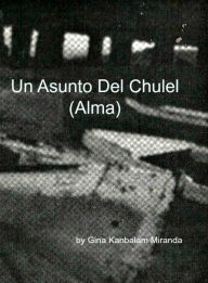 Title: Un Asunto Del Chulel (Alma), Author: Gina Kingsley