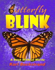 Title: Butterfly Blink: A Book Without Words, Author: Karl Beckstrand