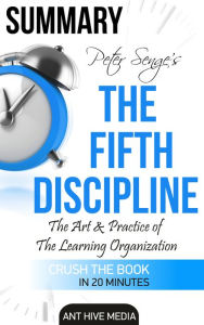 Title: Peter Senge's The Fifth Discipline Summary, Author: Ant Hive Media