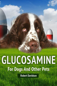 Title: Glucosamine For Dogs And Other Pets, Author: Robert Davidson