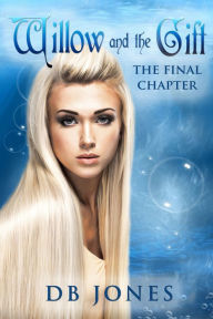 Title: Willow and The Gift: The Final Chapter, Author: DB Jones