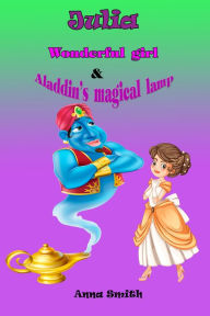 Title: Wonderful Girl & Aladdin's Magical Lamp, Author: Anna Smith