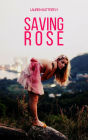 Saving Rose