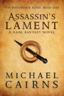 Assassin's Lament, A Dark Fantasy Novel: Assassin's Song, Book One