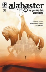 Title: Alabaster: The Good, the Bad, and the Bird #5, Author: Caitlín R. Kiernan