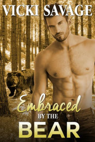 Title: Embraced by the Bear (Bride for the Billionaire Bear Shifter, #3), Author: Vicki Savage