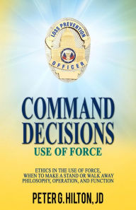 Title: Command Decisions: Use of Force, Author: Peter Hilton