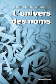 Title: L'univers des noms, Author: Hugh John Charles