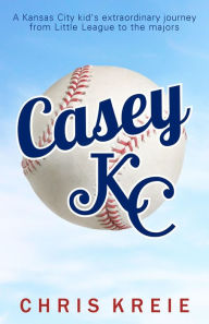 Title: Casey KC, Author: Chris Kreie