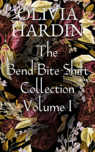 Title: The Bend-Bite-Shift Collection #1 (Volume), Author: Olivia Hardin