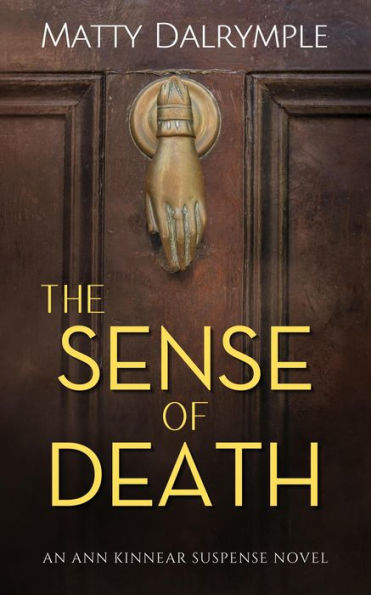 The Sense of Death (The Ann Kinnear Suspense Novels, #1)