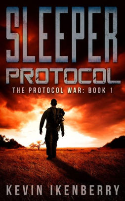 Sleeper Protocol The Protocol War 1 By Kevin Ikenberry Nook Book Ebook Barnes Amp Noble 174