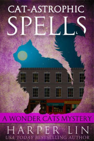 Title: Cat-astrophic Spells (Wonder Cats Mystery Series #3), Author: Harper Lin