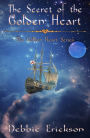 The Secret of the Golden Heart (The Golden Heart Series, #1)