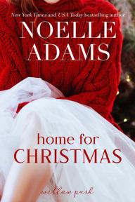 Title: Home for Christmas (Willow Park, #5), Author: Noelle Adams