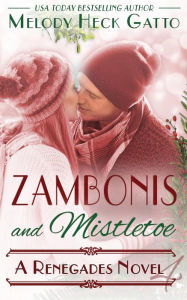 Title: Zambonis and Mistletoe - A Hockey Holiday Romance (The Renegades (Hockey Romance), #4), Author: Melody Heck Gatto