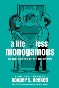 Title: A Life Less Monogamous (Books of the Swingularity, #1), Author: Cooper S. Beckett