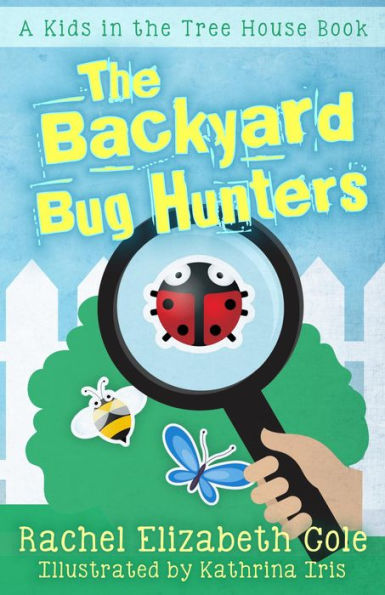 The Backyard Bug Hunters (Kids in the Tree House, #2)