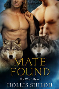 Title: Mate Found (My Wolf Heart, #1), Author: Hollis Shiloh
