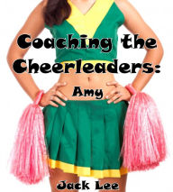 Title: Coaching the Cheerleaders: Amy, Author: Jack Lee