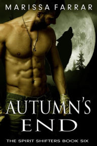Title: Autumn's End (The Spirit Shifters, #6), Author: Marissa Farrar