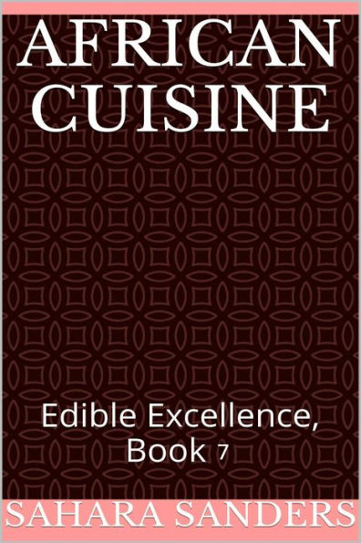 African Cuisine (Edible Excellence, #7)