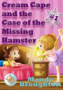 Cream Cape and the Case of the Missing Hamster: #1
