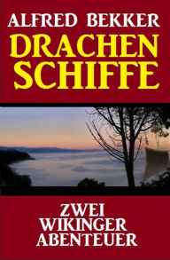 Title: Drachenschiffe: Zwei Wikinger Abenteuer, Author: Alfred Bekker
