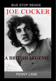 Title: JOE COCKER; A BRITISH LEGEND (BUS STOP GUIDES, #1), Author: Penny Lane