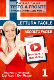 Title: Imparare il norvegese - Lettura facile Ascolto facile Testo a fronte - Norvegese corso audio num. 1 (Imparare il norvegese Easy Audio Easy Reader, #1), Author: Polyglot Planet