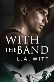 Title: With the Band, Author: L. A. Witt