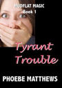 Tyrant Trouble (Mudflat Magic, #1)