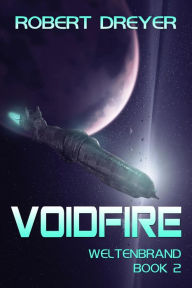 Title: Voidfire (Weltenbrand, #2), Author: Robert Dreyer