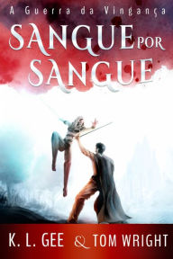 Title: Sangue por Sangue: A Guerra da Vingança, Author: Tom Wright