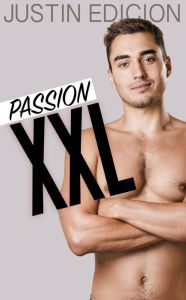 Title: Passion XXL - Die große Sonderausgabe! [Gay Erotik Romance], Author: Justin Edicion